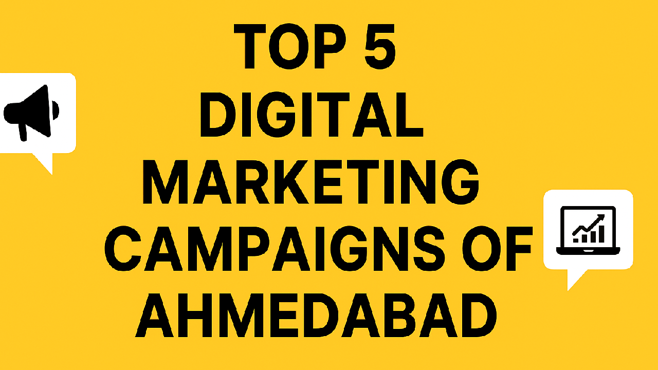 Image that reads “Top 5 Digital Marketing Campaigns of Ahmedabad” on a yellow background.