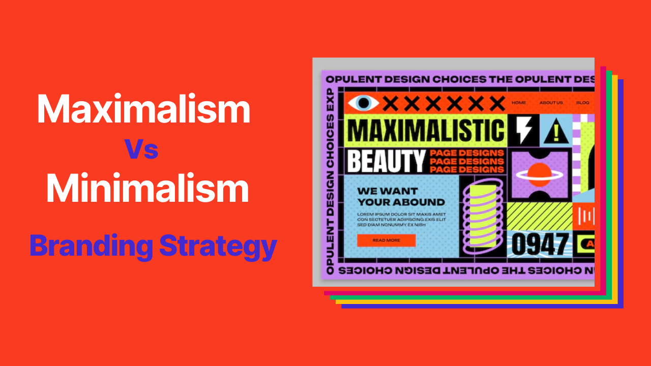 Graphic reading “Maximalism vs Minimalism Branding Strategy” on a bold red background, with a vibrant, layered maximalist design example on the right.