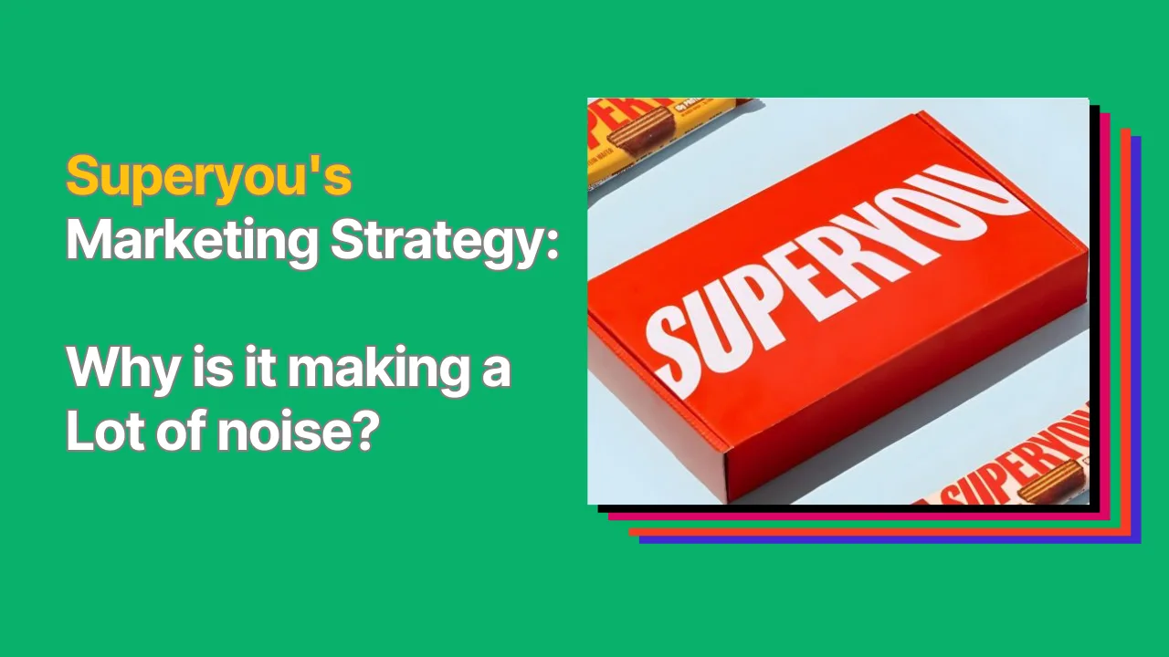 How is Superyou’s Marketing Strategy making a lot of noise