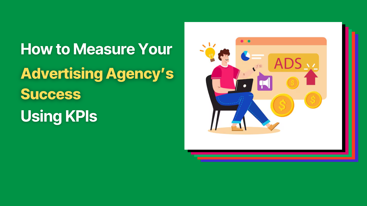 Graphic reading “How to Measure Your Advertising Agency’s Success Using KPIs” on a green background