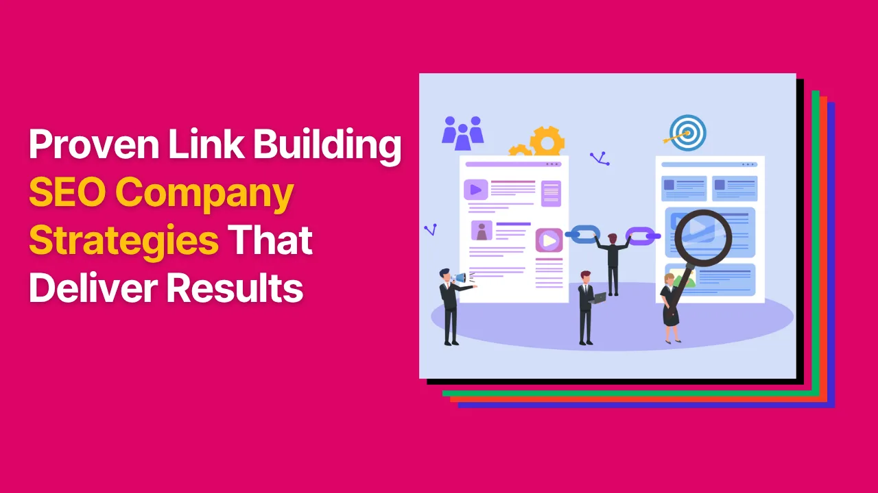 Link Building Strategies That SEO Companies Use to Deliver Results