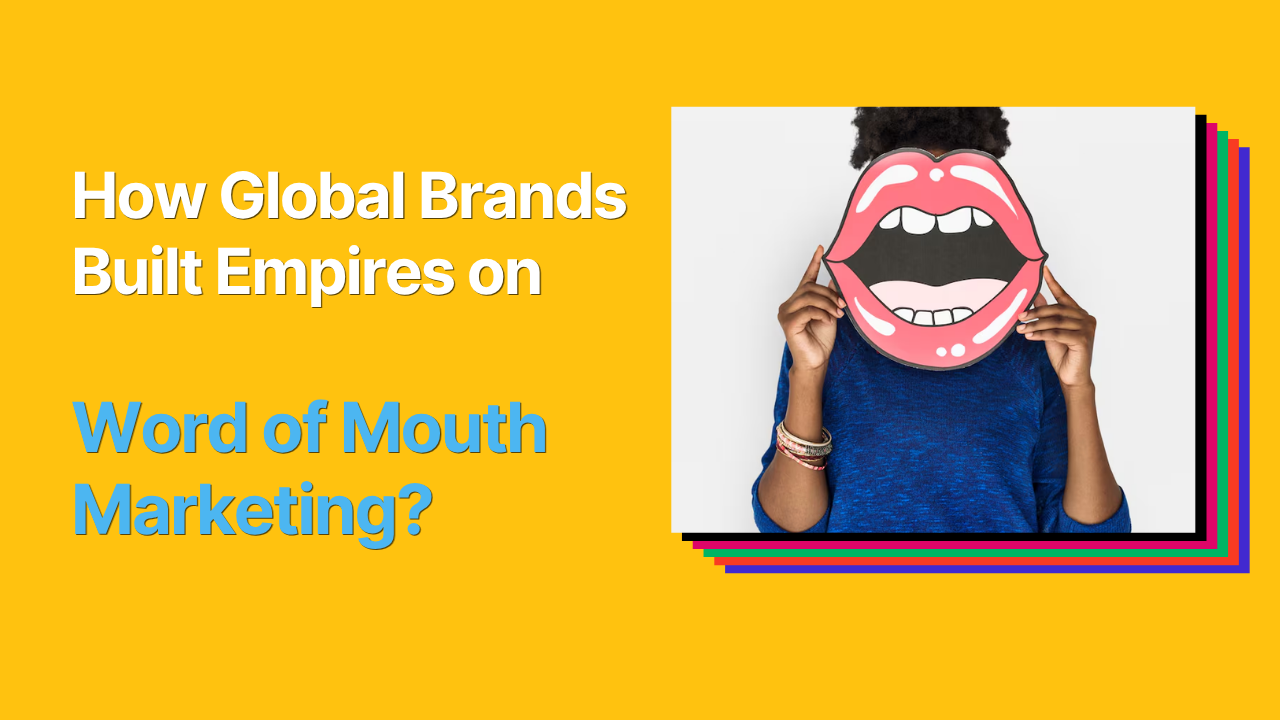 Yellow banner with text “How Global Brands Built Empires on Word of Mouth Marketing”