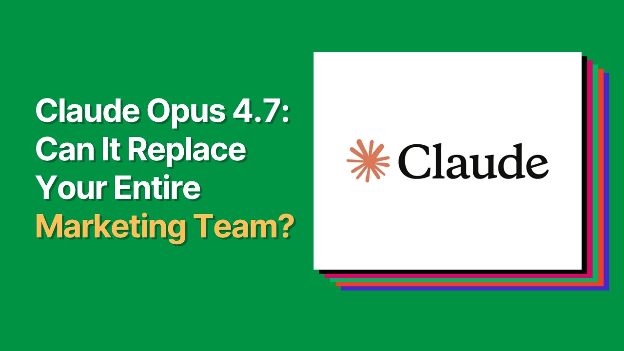 Dark green graphic with Claude logo and bold text reading "Claude Opus 4.7: Can It Replace Your Marketing Team?"