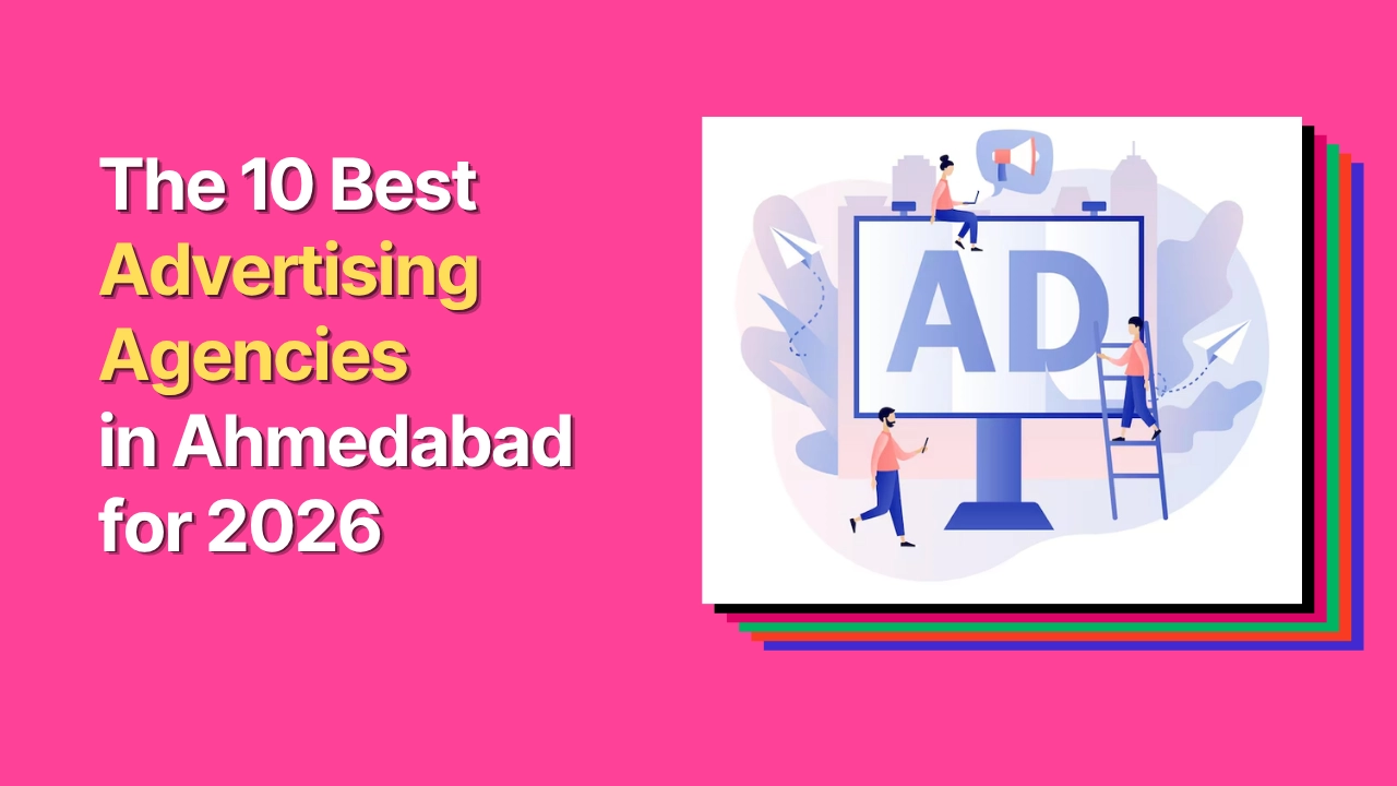 Best Advertising Agency in Ahmedabad: Top 10 List (2026)