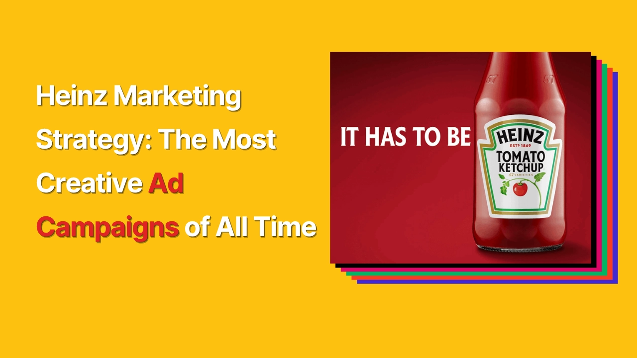 Yellow Blog banner with a Heinz bottle image on the right with a text overlay “Heinz Advertising Strategy: The Most Creative Ad Campaigns of All Time”