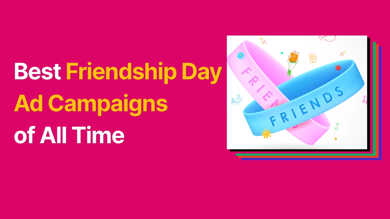 Best Friendship Day Campaigns of All Time